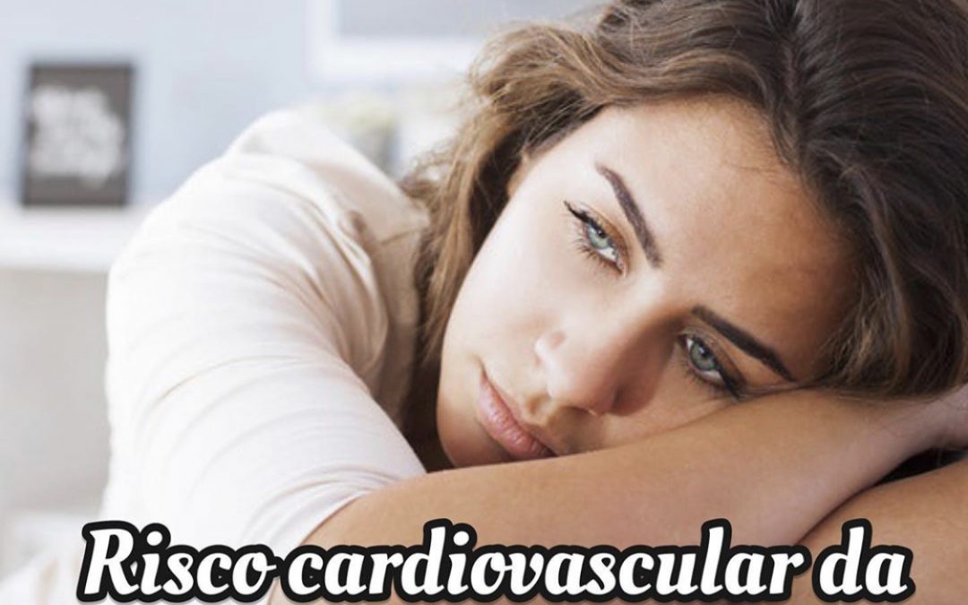 Risco cardiovascular da menopausa precoce