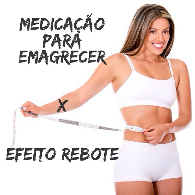 MEDICAÇÃO PARA EMAGRECER x EFEITO REBOTE